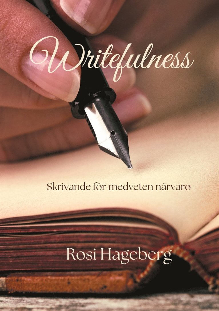 Rosi Hageberg - Writefulness: Skrivövningar för medveten närvaro, E-bok