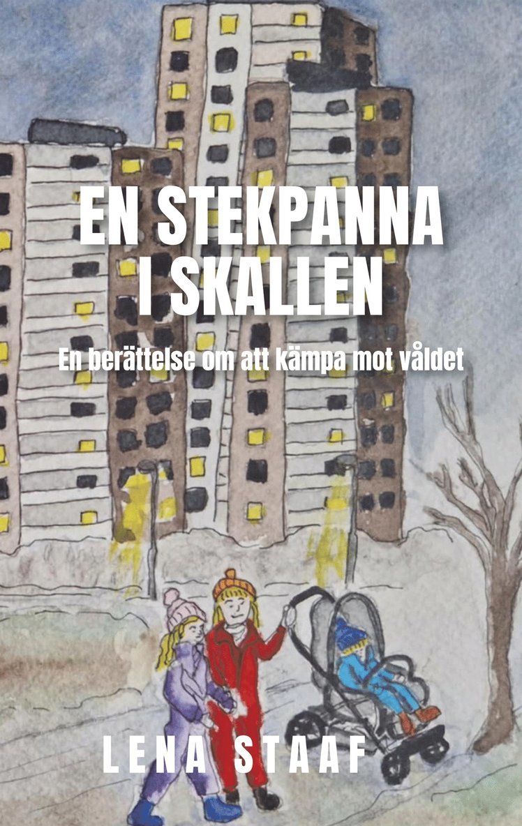 Lena Staaf - En stekpanna i skallen: En berättelse om att kämpa mot våldet, E-bok