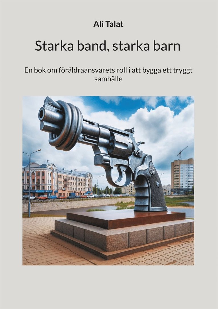 Ali Talat - Starka band, starka barn: En bok om föräldraansvarets roll i att bygga ett tryggt samhälle, E-bok