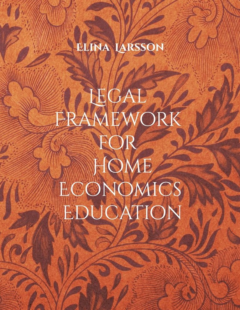 Elina Larsson - Legal Framework for Home Economics Education: Foundations for High-Quality Teaching and Learning, E-bok
