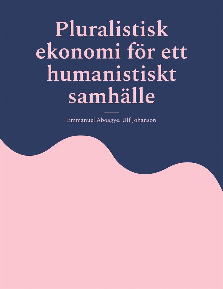 Ulf Johanson, Emmanuel Aboagye - Pluralistisk ekonomi för ett humanistiskt samhälle, E-bok