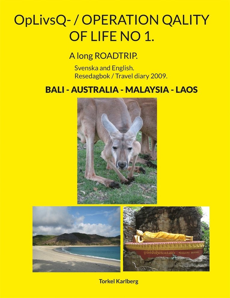 Torkel Karlberg - OpLivsQ- / OPERATION QALITY OF LIFE NO 1.: A long ROADTRIP. BALI + AUSTRALIA + MALAYSIA + LAOS., E-bok
