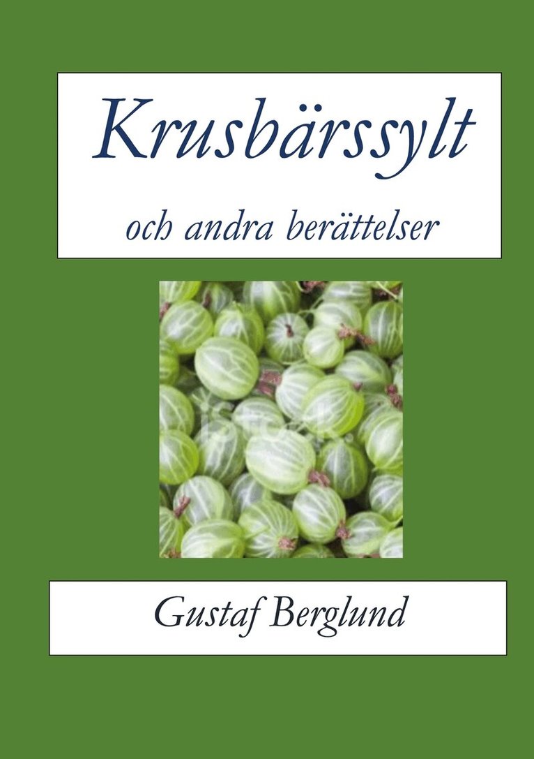 Gustaf Berglund - Krusbärssylt och andra berättelser, E-bok. Tillgänglighet: Lägg i varukorg