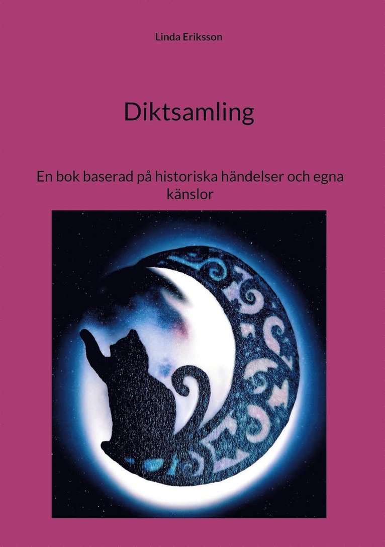 Linda Eriksson - Diktsamling: En bok baserad på historiska händelser och egna känslor, E-bok