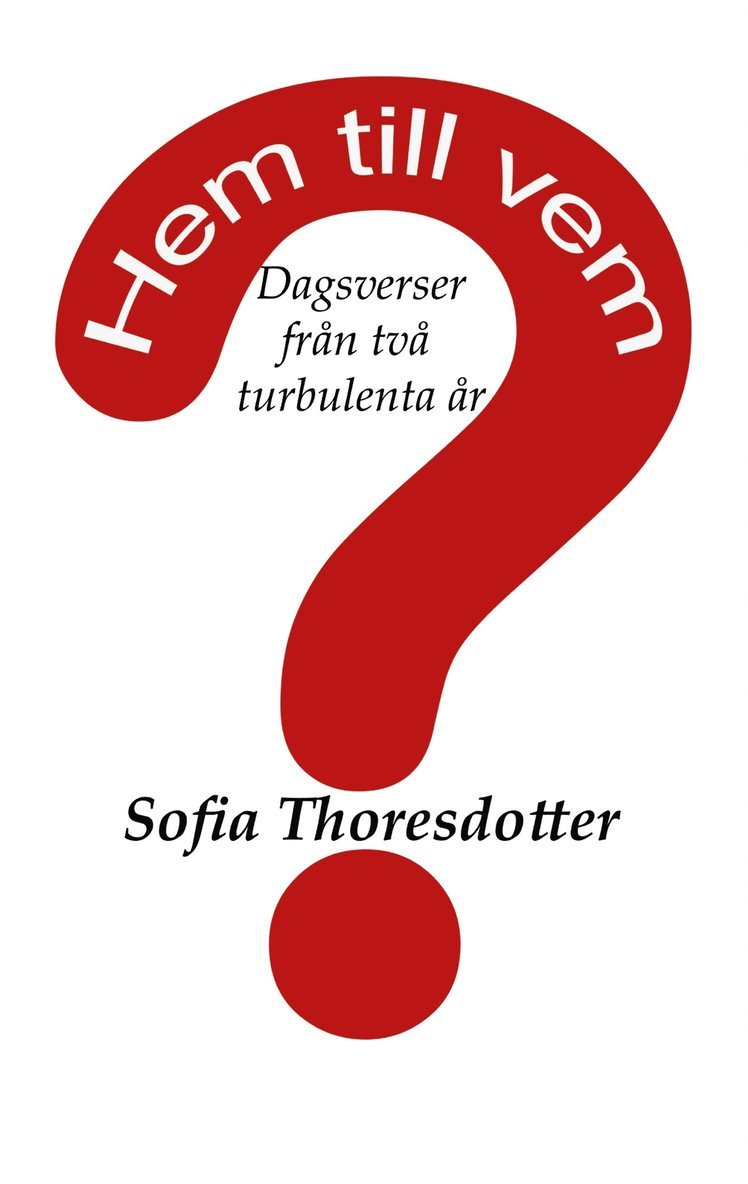 Sofia Thoresdotter - Hem till vem?: Dagsverser från två turbulenta år, E-bok