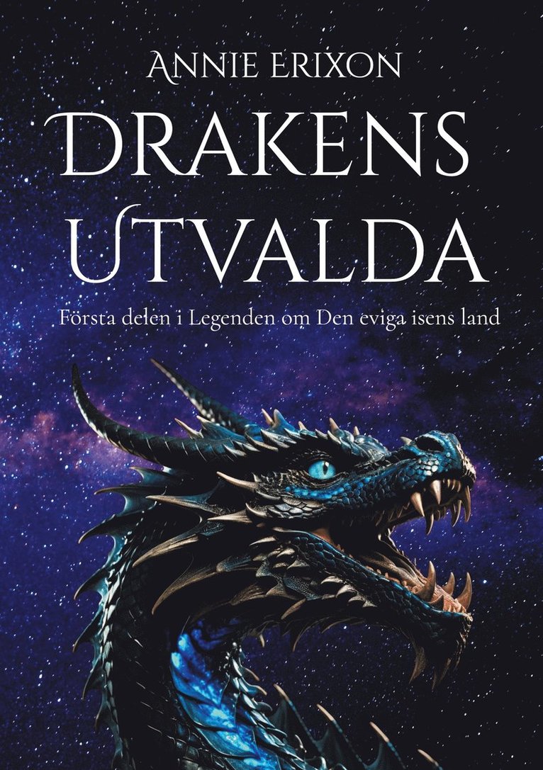 Annie Erixon - Drakens utvalda: Första delen i Legenden om Den eviga isens land, E-bok