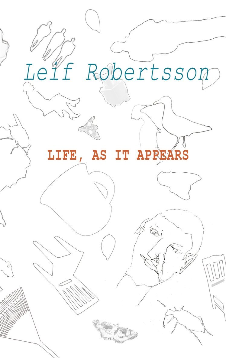 Leif Robertsson - Life, as it appears, E-bok
