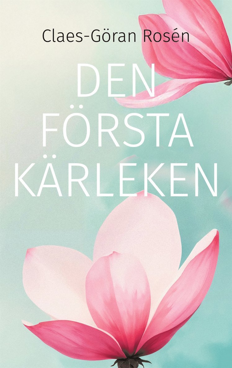 Claes-Göran Rosén - Den första kärleken, E-bok