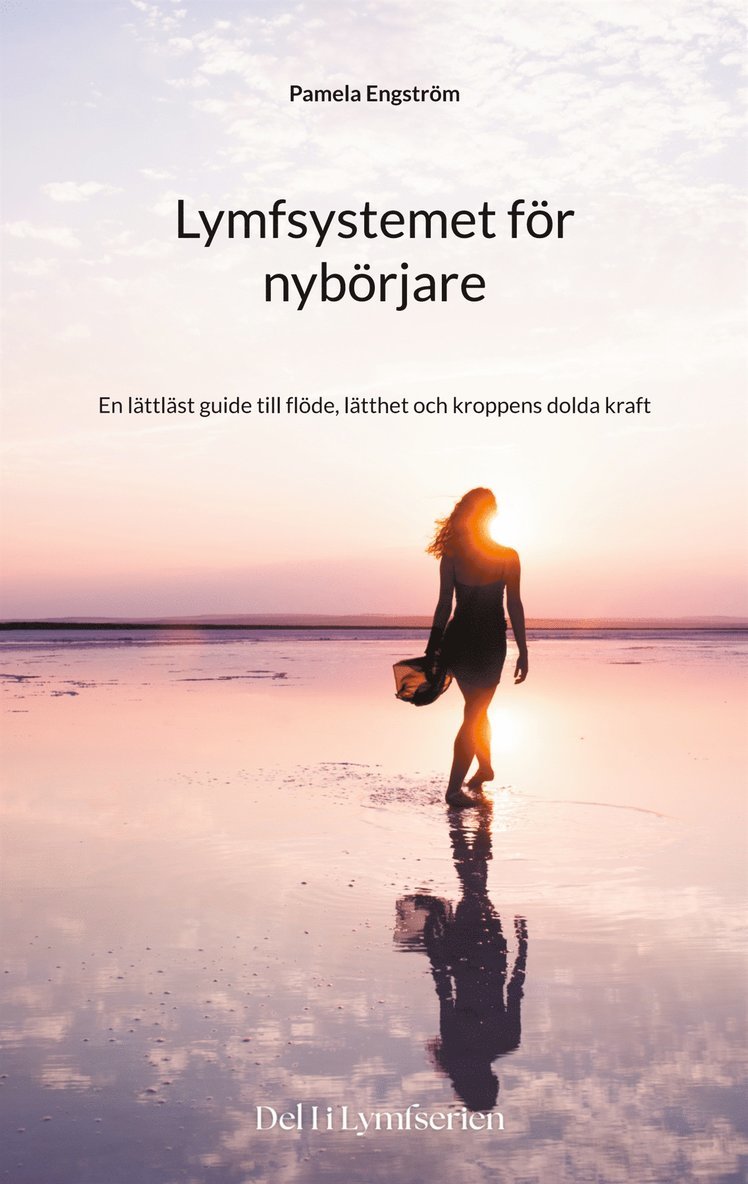 Pamela Engström - Lymfsystemet för nybörjare: En lättläst guide till flöde, lätthet och kroppens dolda kraft, E-bok