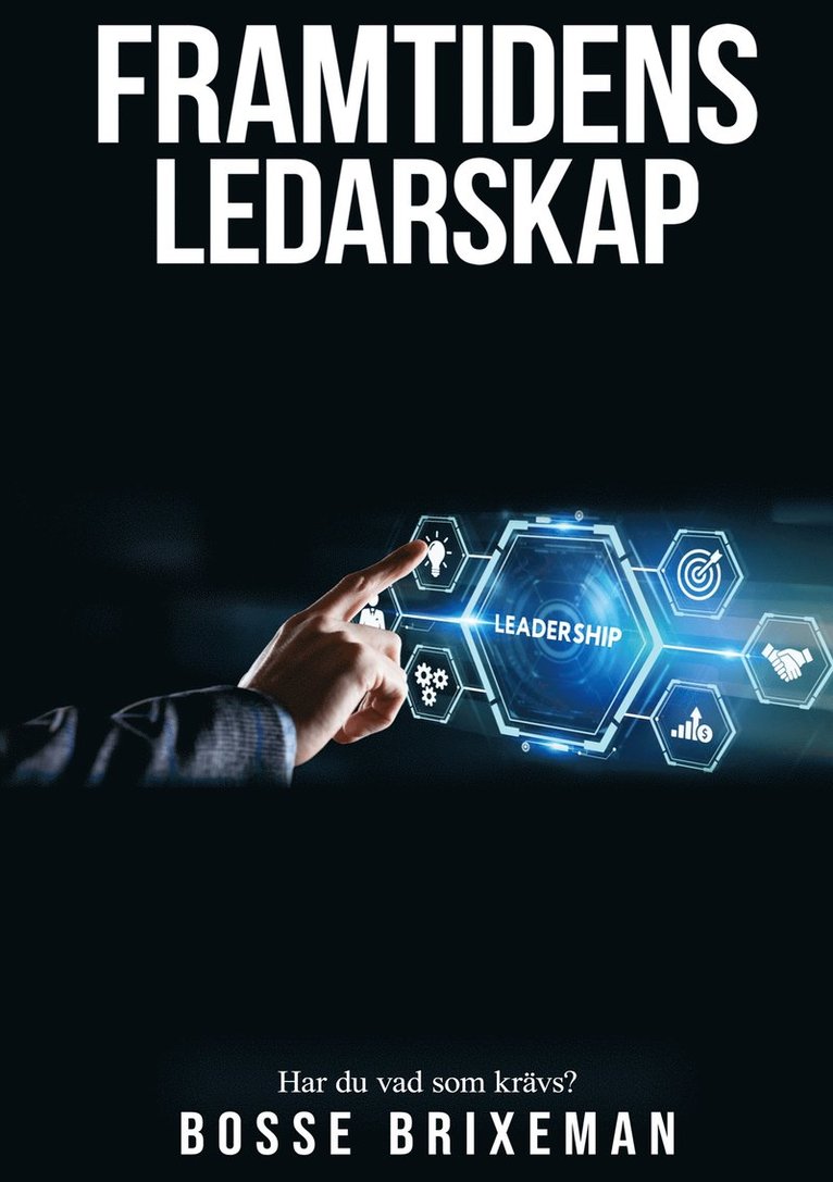 Bosse Brixeman - Framtidens Ledarskap: Har du vad som krävs?, E-bok