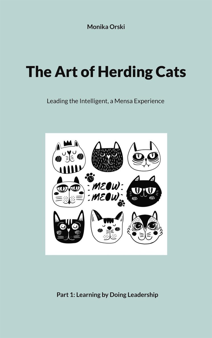 Monika Orski - The Art of Herding Cats: 1. Learning by Doing Leadership, E-bok