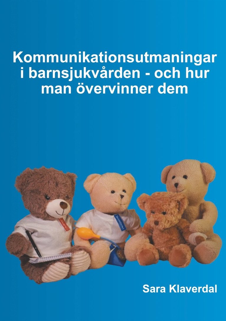 Sara Klaverdal - Kommunikationsutmaningar i barnsjukvården - och hur man övervinner dem, E-bok