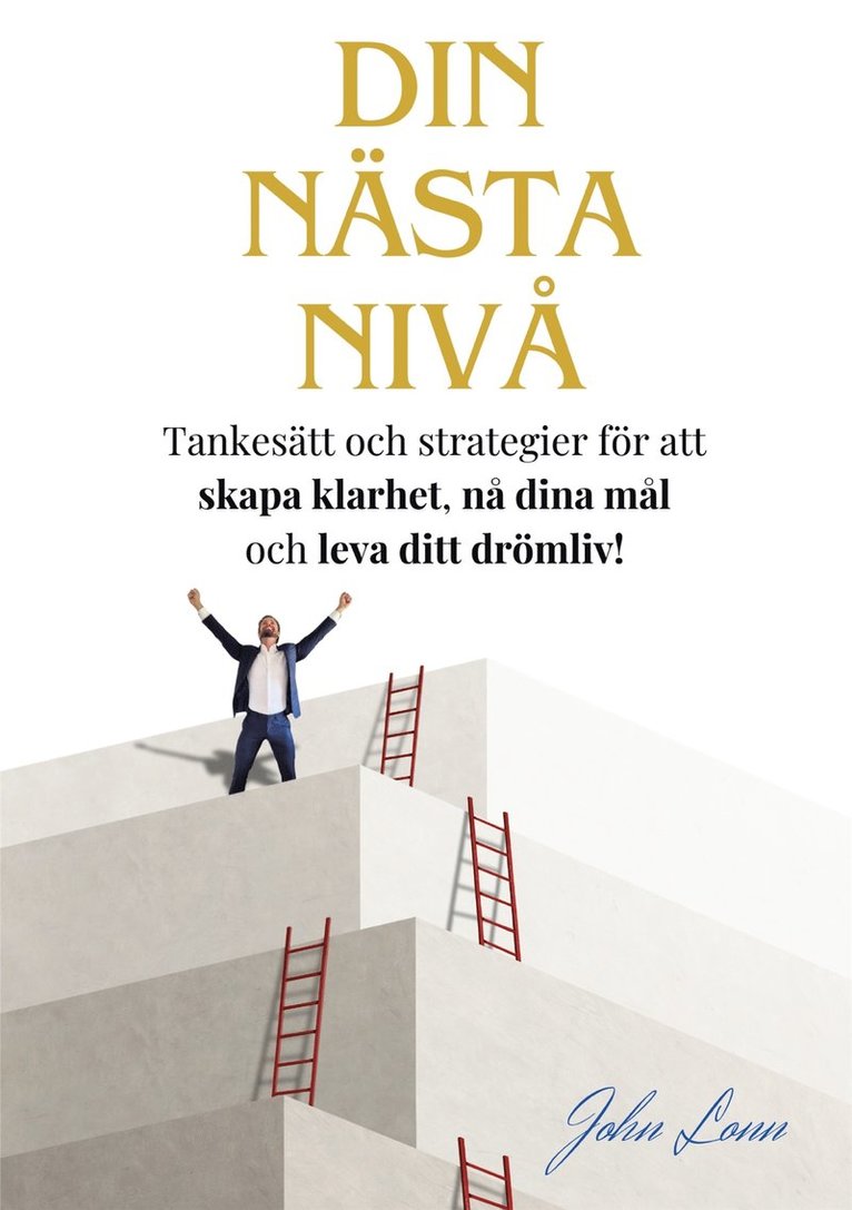 John Lonn - Din Nästa Nivå: Tankesätt och strategier för att  skapa klarhet, nå dina mål  och leva ditt drömliv!, E-bok