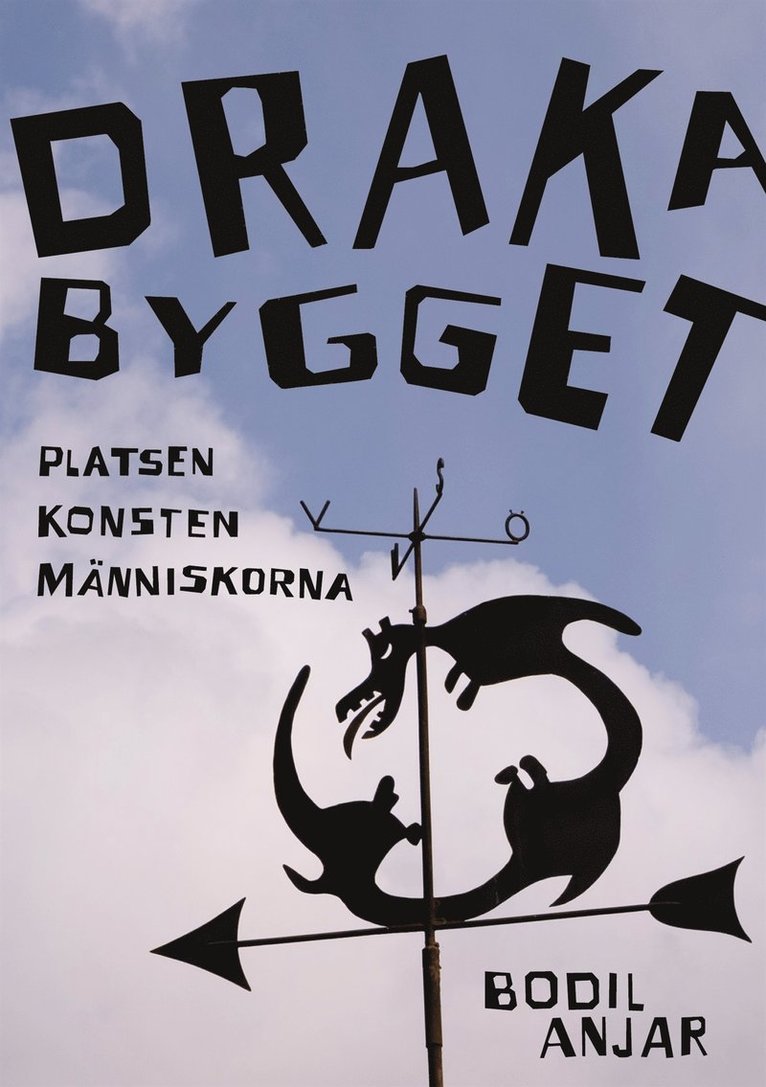 Bodil Anjar - Drakabygget: Platsen konsten människorna, E-bok