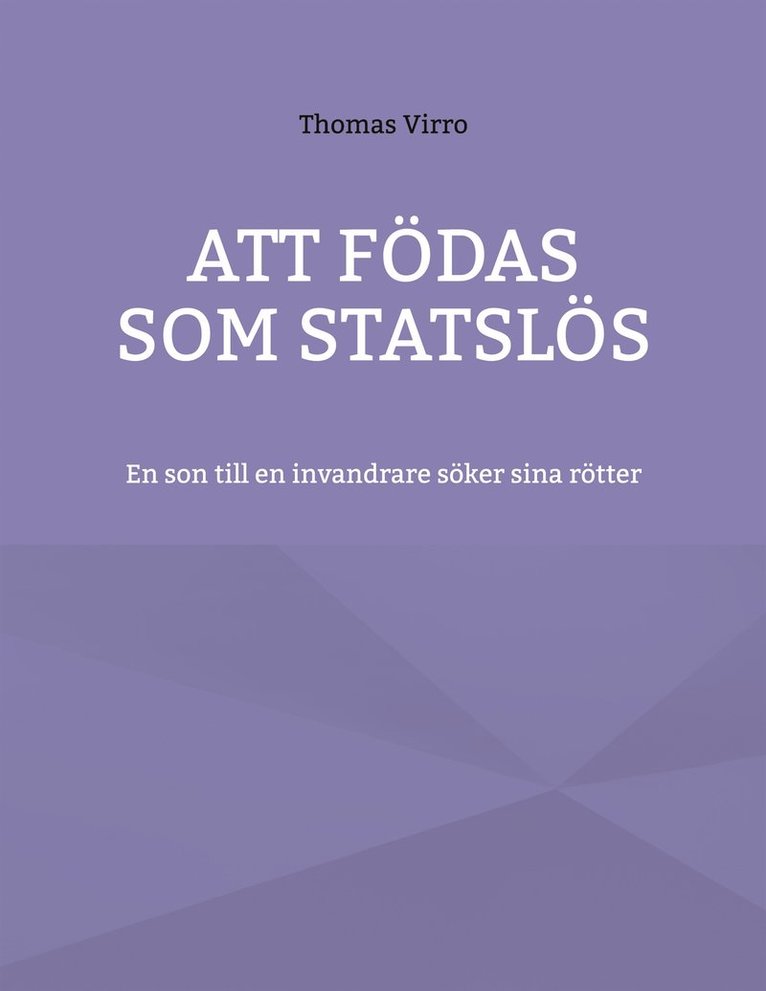 Thomas Virro - Att födas som statslös: En son till en invandrare söker sina rötter, E-bok