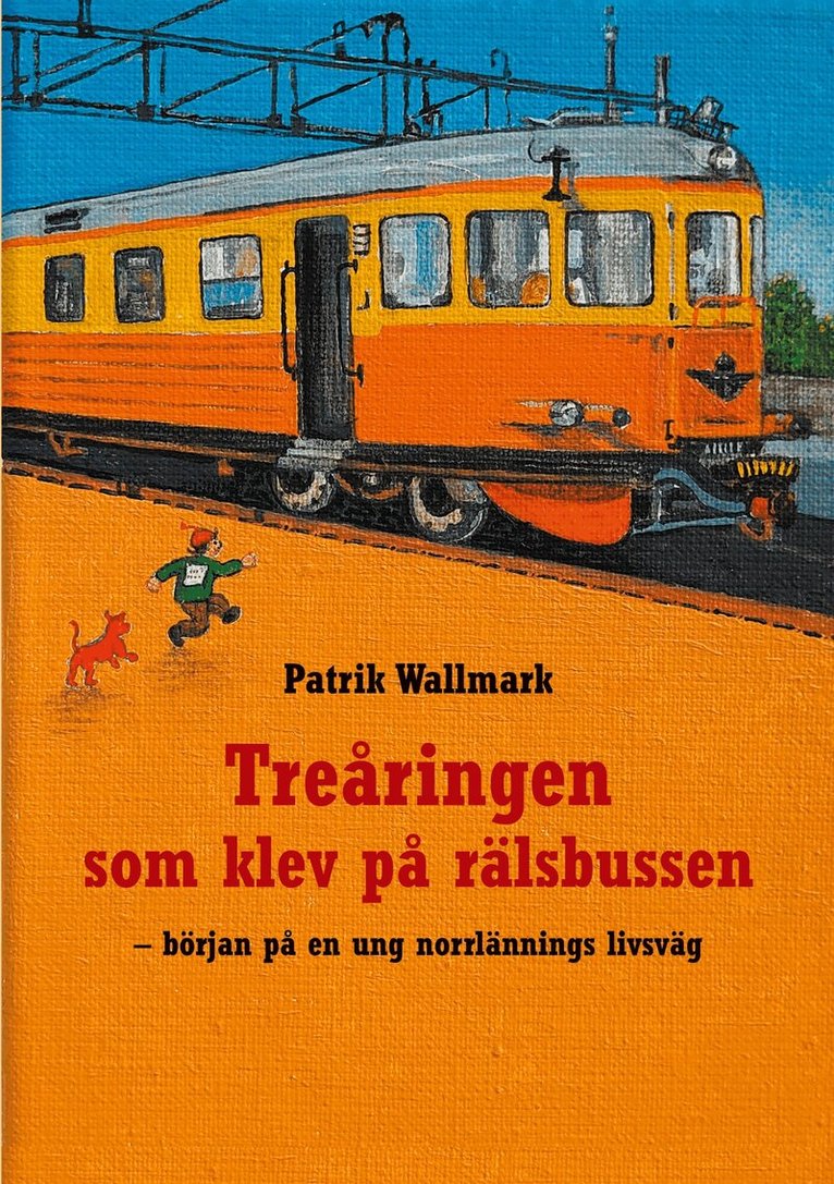 Patrik Wallmark - Treåringen som klev på rälsbussen: början på en ung norrlännings livsväg, E-bok