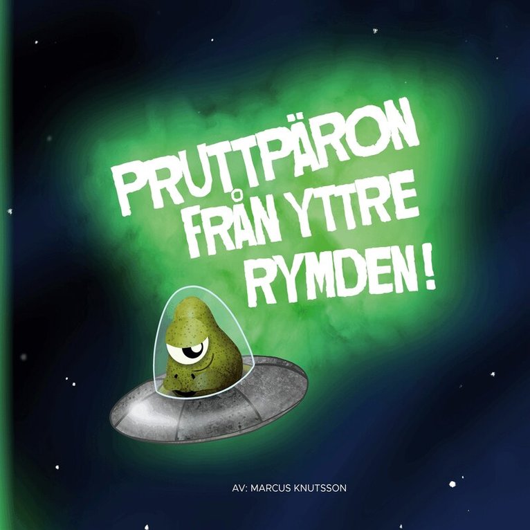 Marcus Knutsson - Pruttpäron från yttre rymden!, E-bok