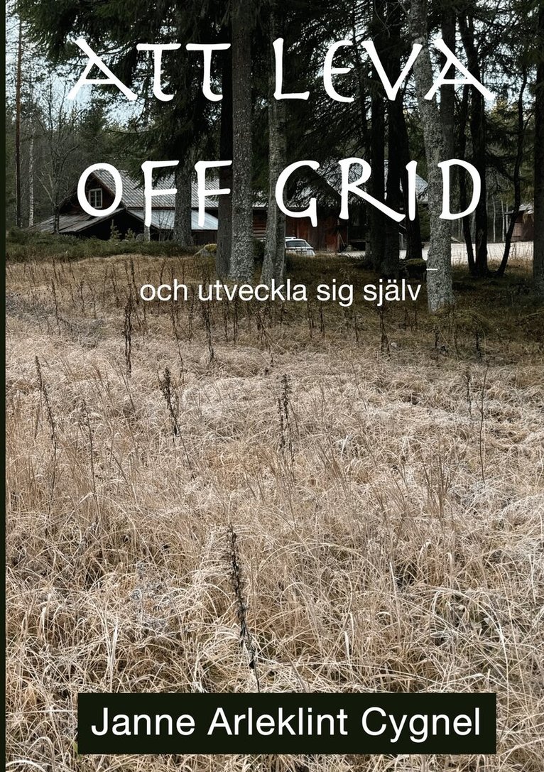Janne Arleklint Cygnel - Att leva off grid: och utveckla sig själv, E-bok