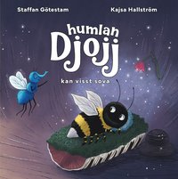 Humlan Djojj kan visst sova