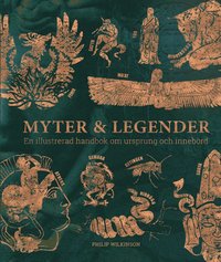 Myter & legender : en illustrerad handbok om ursprung och innebörd