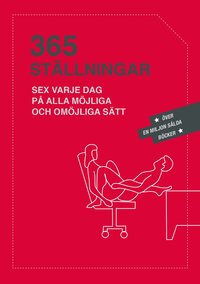 365 st�llningar : Sex varje dag p� alla m�jliga och om�jliga s�tt