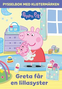 Greta f�r en lillasyster : Pysselbok med klisterm�rken