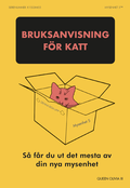 Bruksanvisning f�r katt : s� f�r du ut det mesta av din nya mysenhet