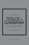 Lilla boken om Dolce & Gabbana : Historien om det ikoniska modehuset