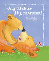 Jag �lskar dig, mamma!
