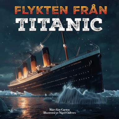 Mary Kay Carson - Flykten från Titanic, Ljudbok. Tillgänglighet: Lägg till