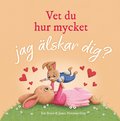 Vet du hur mycket jag �lskar dig?