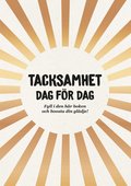 Tacksamhet dag f�r dag : fyll i den h�r boken och boosta din gl�dje