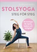 Superenkel stolsyoga : 40 �vningar som st�rker kropp och balans