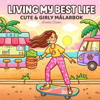 Living my best life : Cute & Girly m�larbok