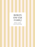 Boken om v�r familj : Minnen, samtal, skratt & gemenskap