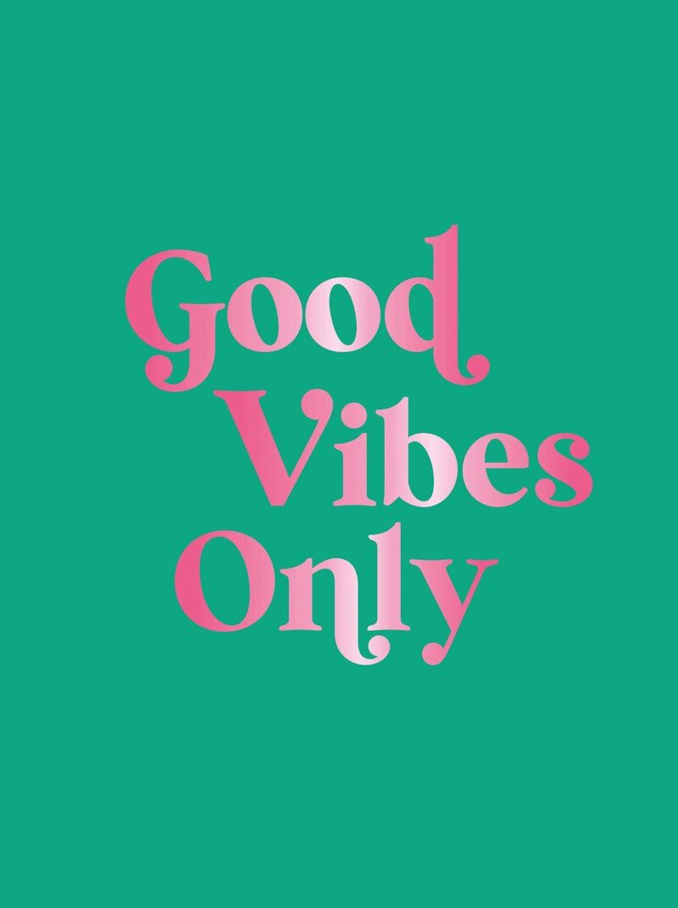 Good Vibes Only, Inbunden