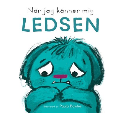 När jag känner mig ledsen, Inbunden. Tillgänglighet: Lägg till