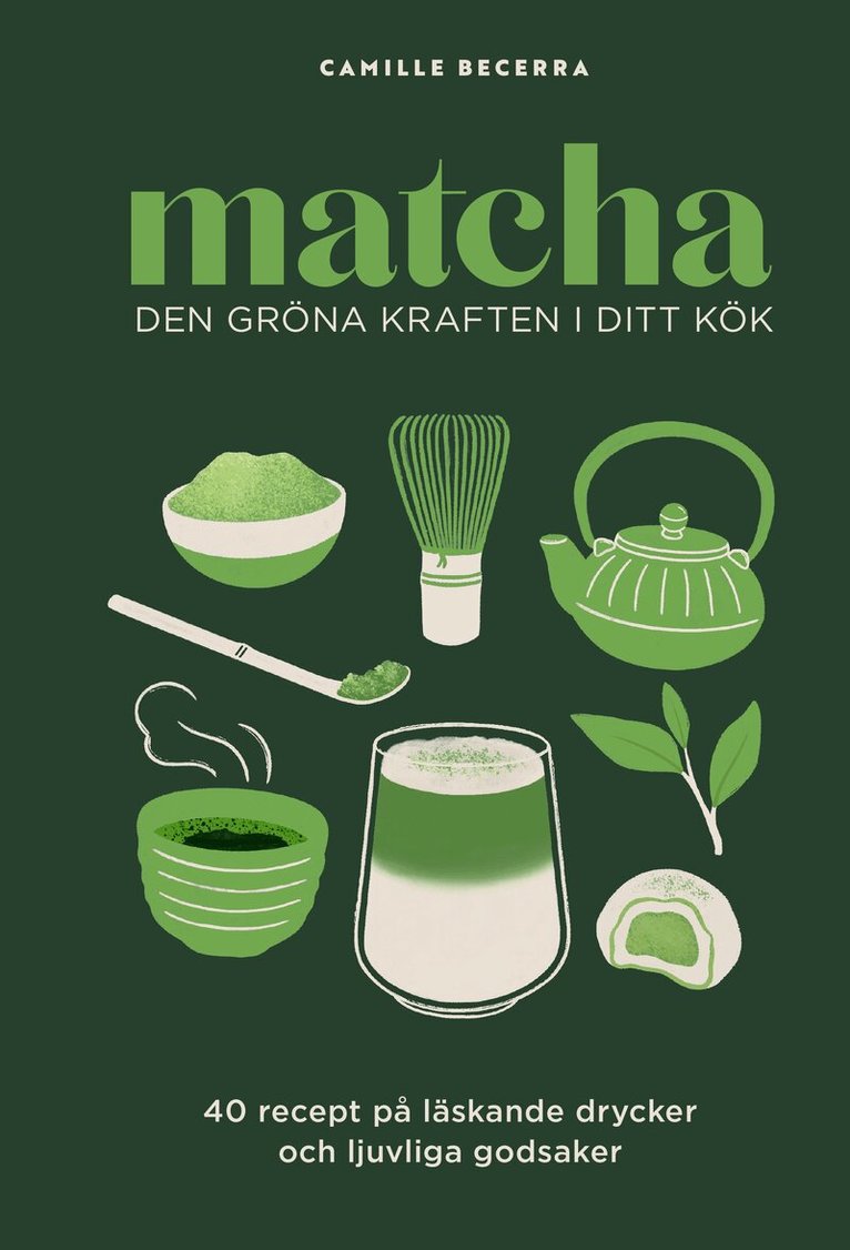 Camille Becerra - Matcha: Den gröna kraften i ditt kök, Inbunden
