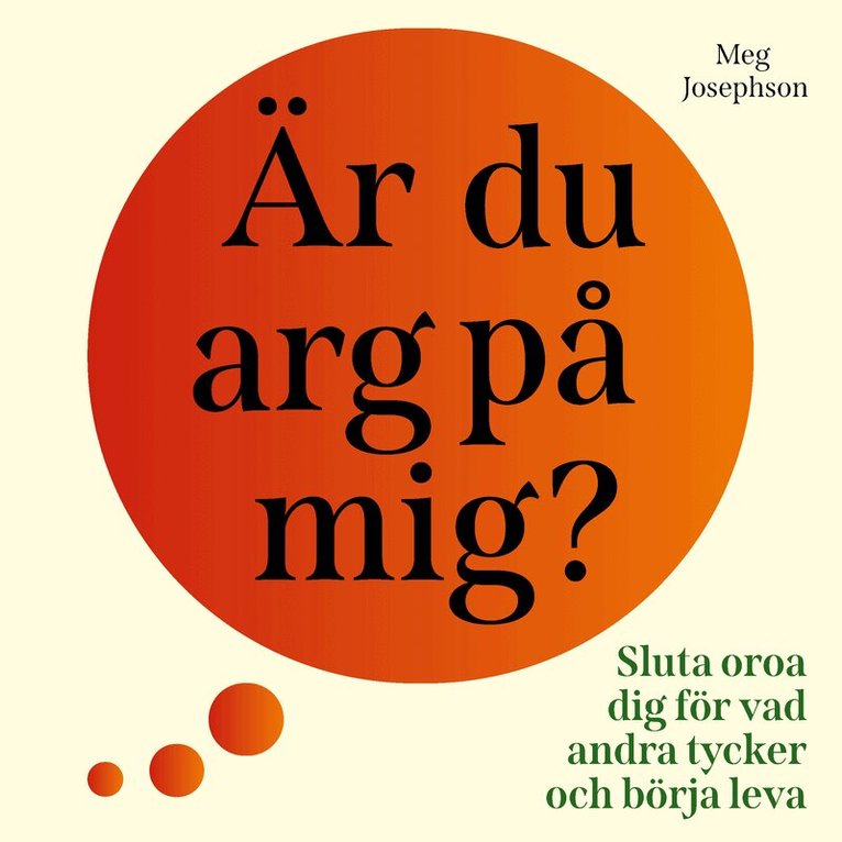 Meg Josephson - Är du arg på mig? : sluta oroa dig för vad andra tycker och börja leva!, Ljudbok