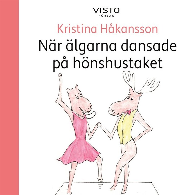 Kristina Håkansson - När älgarna dansade på hönshustaket, Ljudbok