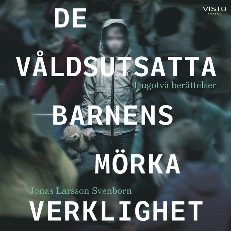 Jonas Larsson Svenborn - De våldsutsatta barnens mörka verklighet, Ljudbok