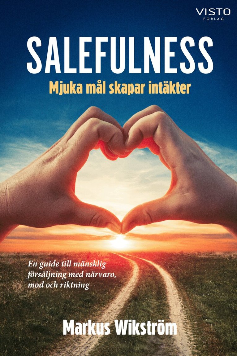 Markus Wikström - Salefulness : mjuka mål skapar intäkter, Inbunden