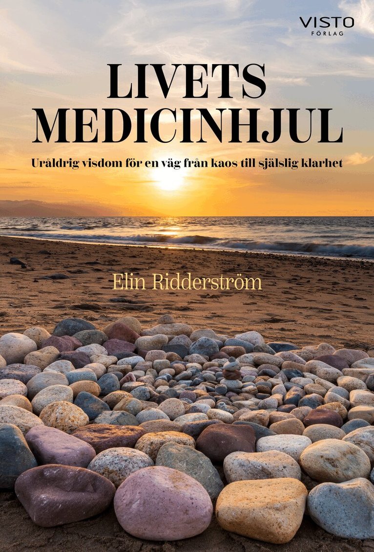 Elin Ridderström - Livets medicinhjul : uråldrig visdom för en väg från kaos till själslig kla, Häftad