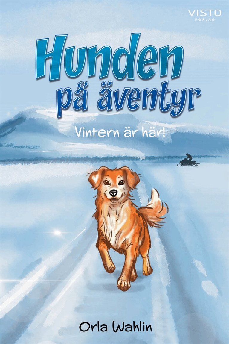 Orla Wahlin - Hunden på äventyr : vintern är här!, E-bok