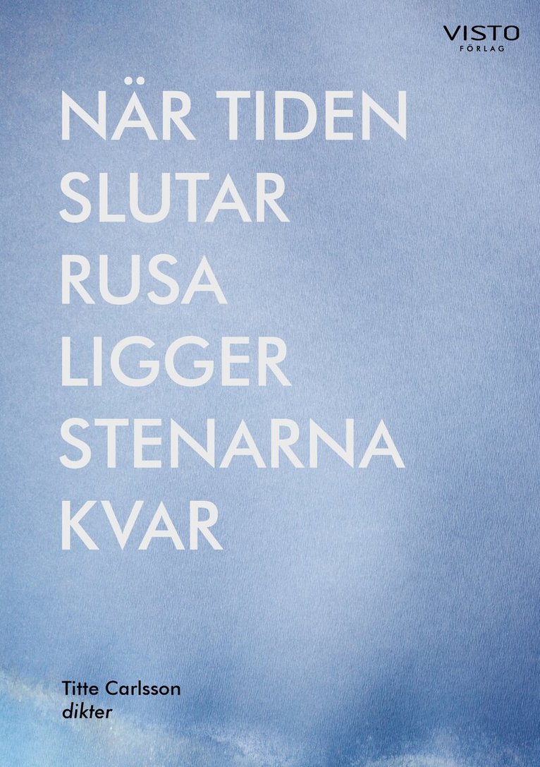 Titte Carlsson - När tiden slutar rusa ligger stenarna kvar, Häftad