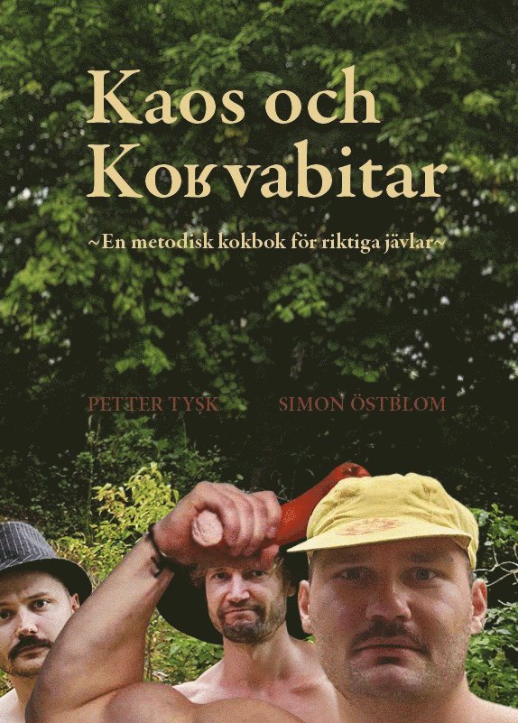 Petter Tysk, Simon Östblom - Kaos och korvabitar : en metodisk kokbok för riktiga jävlar, E-bok