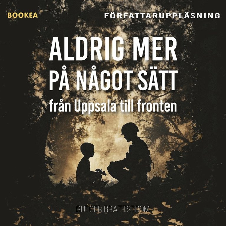Rutger Brattström - Aldrig mer på något sätt : från Uppsala till fronten, Ljudbok