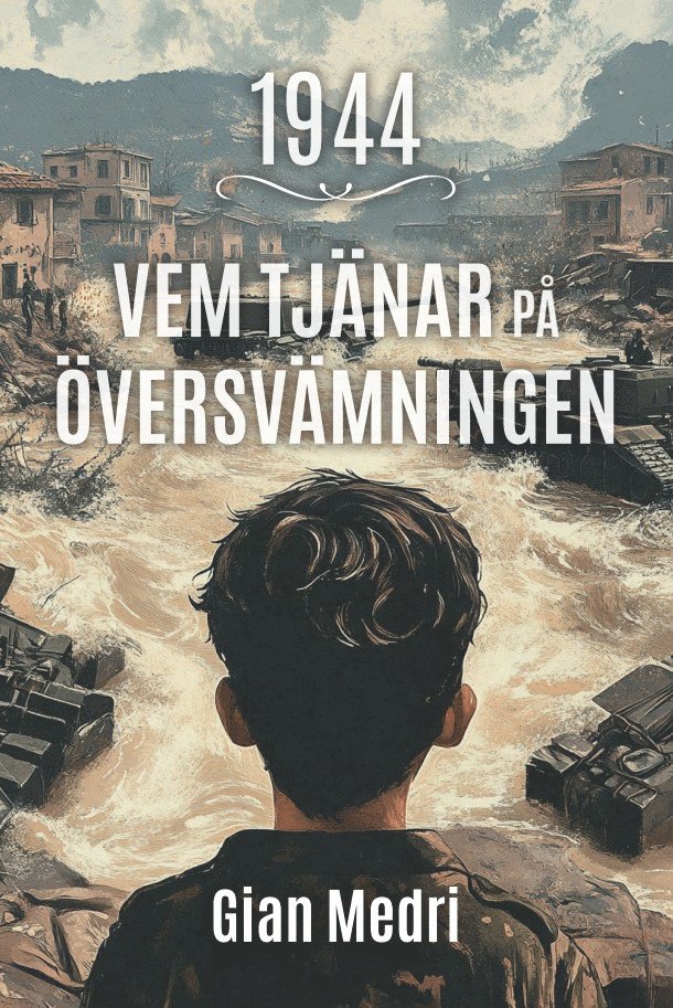 Gian Medri - 1944 : vem tjänar på översvämningen?, E-bok