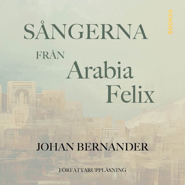 Johan Bernander - Sångerna från Arabia Felix, Ljudbok
