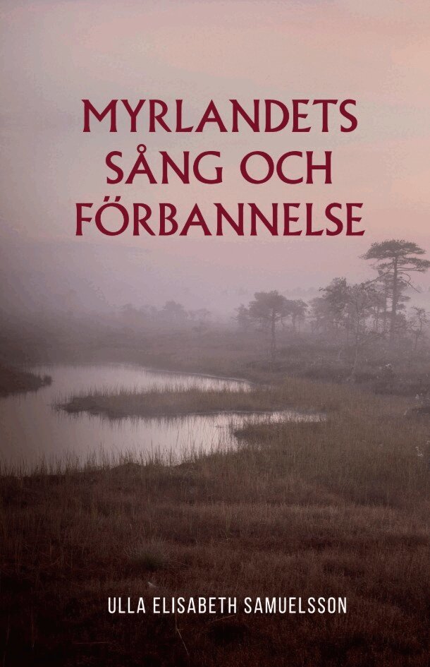 Ulla Elisabeth Samuelsson - Myrlandets sång och förbannelse, E-bok